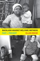 Backlash against welfare mothers past and present /