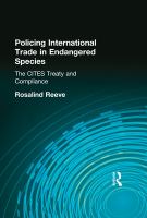 Policing International Trade in Endangered Species : The CITES Treaty and Compliance.