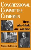 Congressional committee chairmen : three who made an evolution /