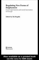 Regulating New Forms of Employment : Local Experiments and Social Innovation in Europe.