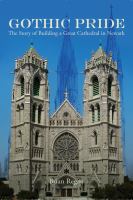 Gothic pride the story of building a great cathedral in Newark /