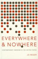 Everywhere and nowhere : contemporary feminism in the United States /