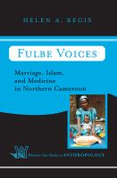 Fulbe voices marriage, Islam, and medicine in Northern Cameroon /