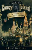 The kid of Coney Island Fred Thompson and the rise of American amusements  /