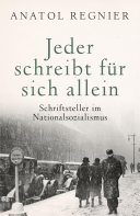 Jeder schreibt für sich allein Schriftsteller im Nationalsozialismus.