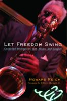 Let freedom swing : collected writings on jazz, blues, and gospel /