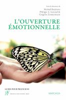 L' ouverture émotionnelle : Une Nouvelle Approche du Vécu et du Traitement émotionnels.