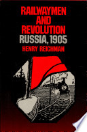 Railwaymen and revolution : Russia, 1905 /