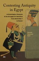 Contesting antiquity in Egypt : archaeologies, museums & the struggle for identities from World War I to Nasser /