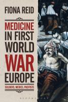 Medicine in First World War Europe soldiers, medics, pacifists /