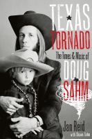 Texas Tornado : the times & music of Doug Sahm /