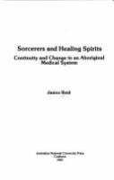 Sorcerers and healing spirits : continuity and change in an aboriginal medical system /