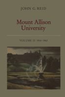 Mount Allison University, Volume II : 1914-1963 /