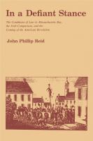 In a defiant stance : the conditions of law in Massachusetts Bay, the Irish comparison ; and the coming of the American Revolution /
