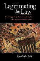 Legitimating the law the struggle for judicial competency in early national New Hampshire /