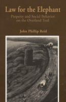 Law for the elephant : property and social behavior on the Overland Trail /