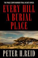 Every hill a burial place : the Peace Corps murder trial in East Africa /