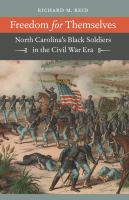 Freedom for themselves North Carolina's Black soldiers in the Civil War era /