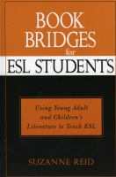 Book bridges for ESL students : using young adult and children's literature to teach ESL /