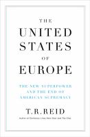 The United States of Europe : the new superpower and the end of American supremacy /