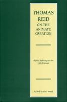 Thomas Reid on the animate creation : papers relating to the life sciences /