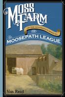 Moss Farm or the mysterious missives of the Moosepath League /