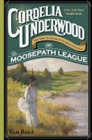 Cordelia Underwood or the marvelous beginnings of the Moosepath League /