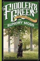 Fiddler's Green : Or a Wedding, a Ball, and the Singular Adventures of Sundry Moss.