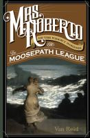 Mrs. Roberto, or, The widowy worries of the Moosepath League