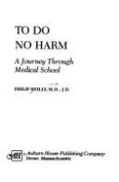 To do no harm : a journey through medical school /