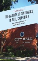 The failure of governance in Bell, California big-time corruption in a small town /