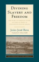 Divining slavery and freedom : the story of Domingos Sodré, an African priest in nineteenth-century Brazil /