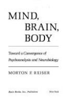 Mind, brain, body : toward a convergence of psychoanalysis and neurobiology /