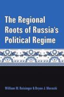 The regional roots of Russia's political regime /