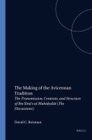 making of the Avicennan tradition : The transmission, contents, and structure of Ibn Si¯na¯'s al-Muba¯h?at_a¯t (The discussions).