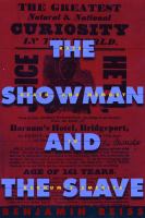 The Showman and the Slave : Race, Death, and Memory in Barnum's America.