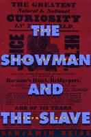 The showman and the slave race, death, and memory in Barnum's America /