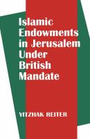 Islamic endowments in Jerusalem under British mandate /