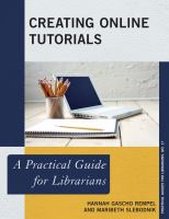 Creating online tutorials a practical guide for librarians /