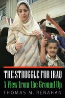 The struggle for Iraq : a view from the ground up /