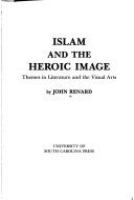 Islam and the heroic image : themes in literature and the visual arts /