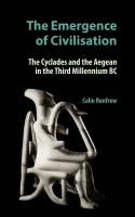 The emergence of civilisation : the Cyclades and the Aegean in the third millennium BC /