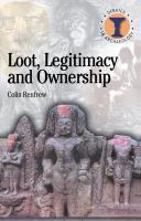 Loot, legitimacy, and ownership : the ethical crisis in archaeology /