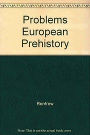 Problems in European prehistory : a collection of 18 papers, each with a new introduction and bibliography, and an original introductory essay /