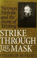 Strike through the mask : Herman Melville and the scene of writing /