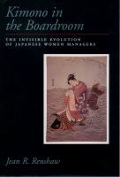 Kimono in the boardroom the invisible evolution of Japanese women managers /