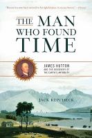 The man who found time James Hutton and the discovery of the earth's antiquity /