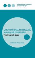 Multinational federalism and value pluralism the Spanish case /