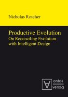 Productive Evolution : On Reconciling Evolution with Intelligent Design.