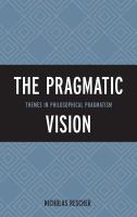 The Pragmatic Vision : Themes in Philosophical Pragmatism.